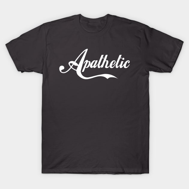 Apathetic T-Shirt by DA42